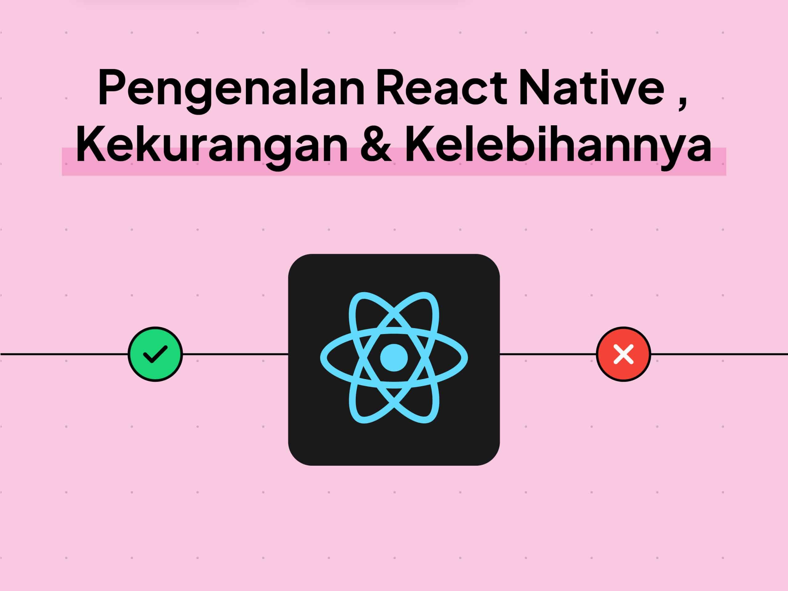 React Native Adalah : Pengertian, Kelebihan dan Kekurangannya