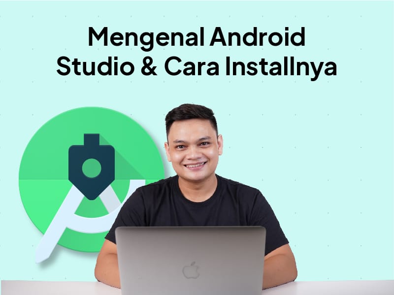 Android Studio Adalah: Pengertian, Fitur, dan Cara Install
