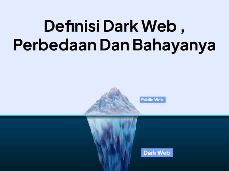 Dark Web Adalah: Definisi , Perbedaan Dan Bahayanya