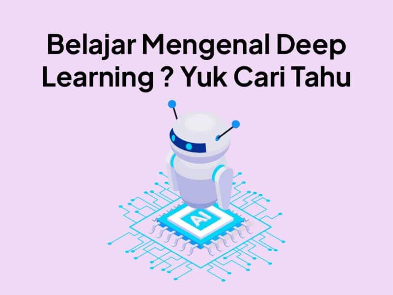 Deep Learning Adalah : Arti dan Perbedaannya dengan Machine Learning