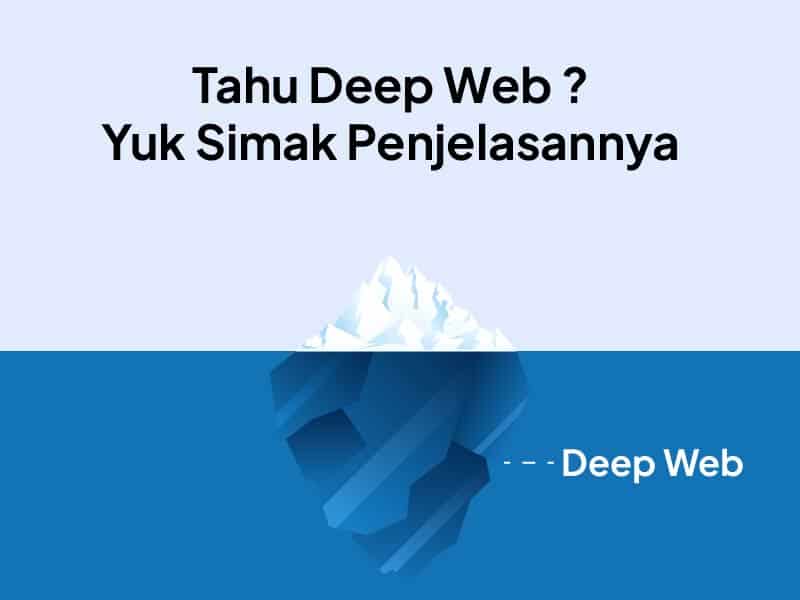 Deep Web Adalah: Pengertian , Fungsi Dan Manfaatnya