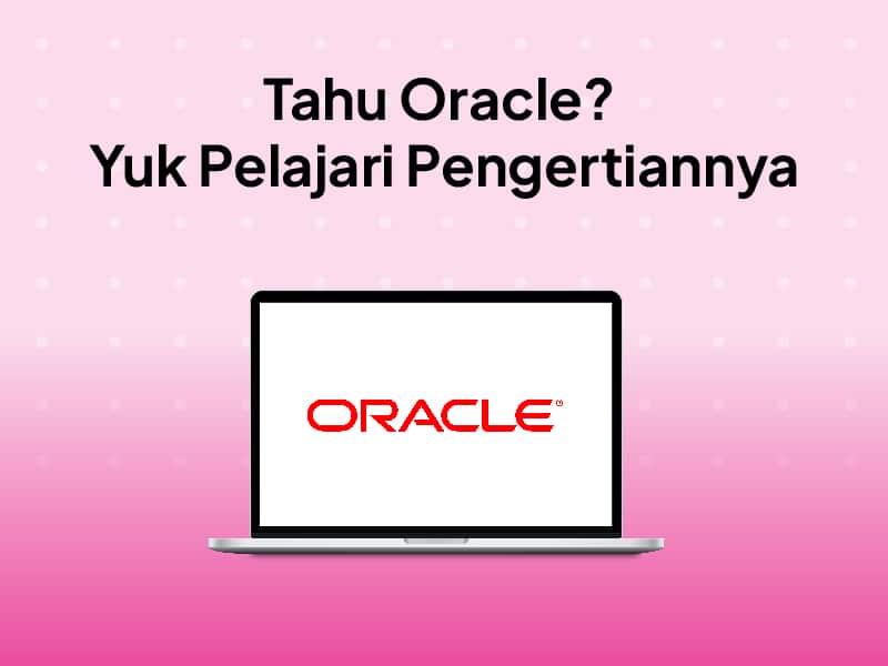 Oracle Adalah: Pengertian, Fungsi dan Database Indonesia