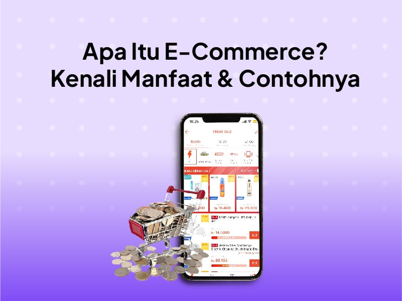 E-commerce Adalah : Pengertian, Manfaat dan Contohnya