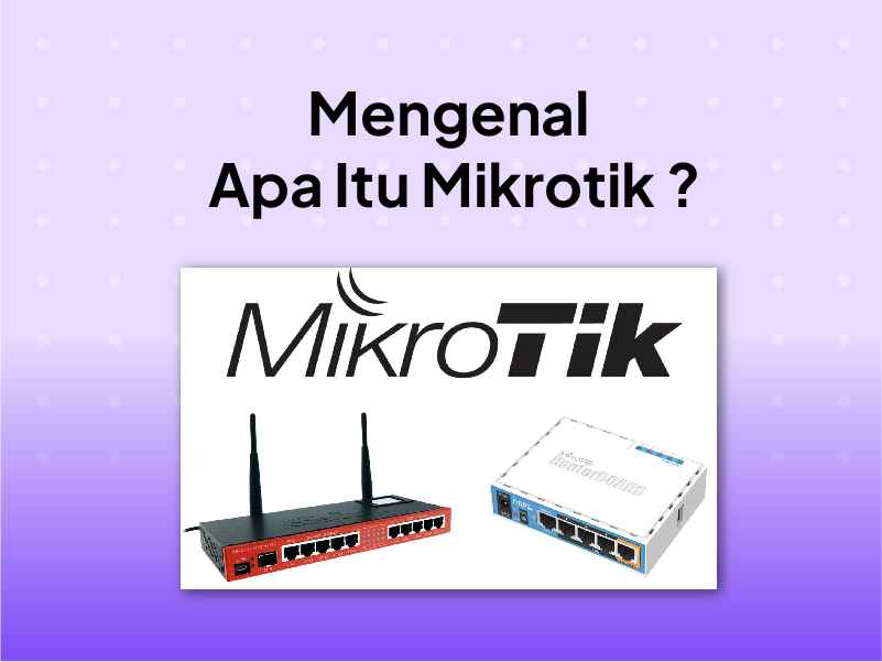 apa itu mikrotik? fitur dan jenisnya
