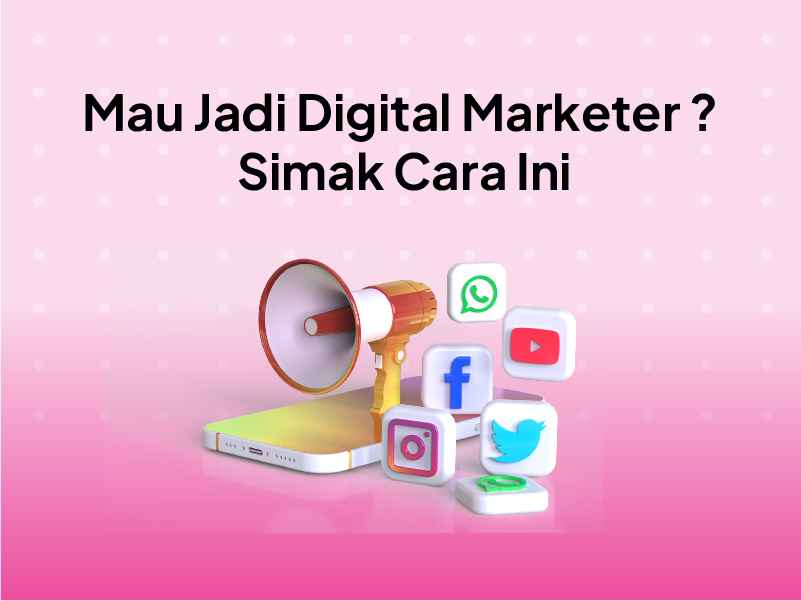 Digital Marketer Adalah: Funnel Digital Marketing, Tahapan dan Tipsnya