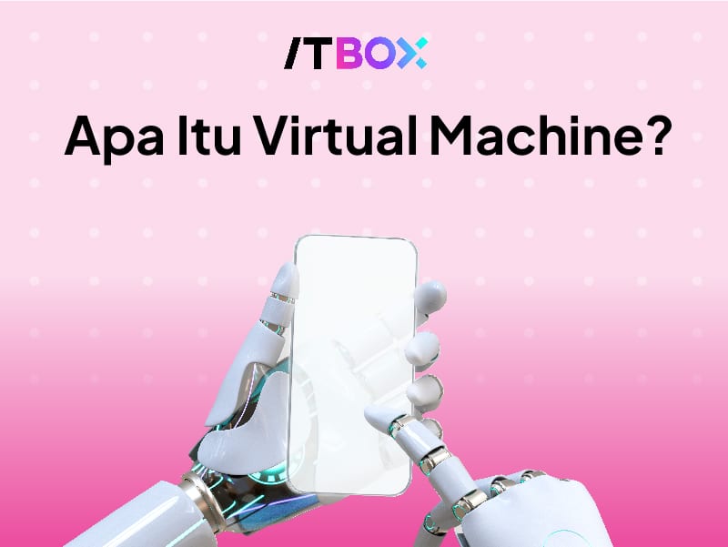 Virtual Machine Adalah : Pengertian, Manfaat dan Jenis Untuk Windows 10