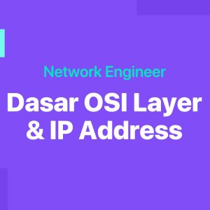 Dasar OSI Layer & IP Address